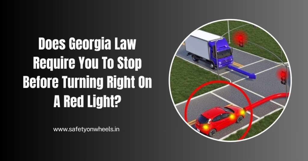 Does Georgia Law Require You To Stop Before Turning Right On A Red Light?