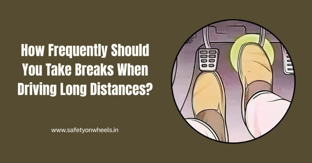 How Frequently Should You Take Breaks When Driving Long Distances?