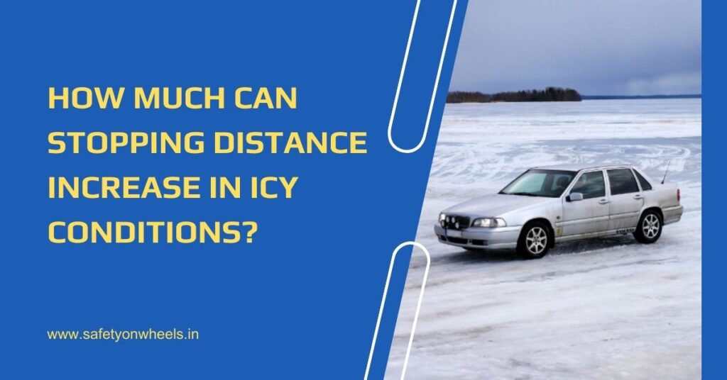 How Much Can Stopping Distance Increase in Icy Conditions?