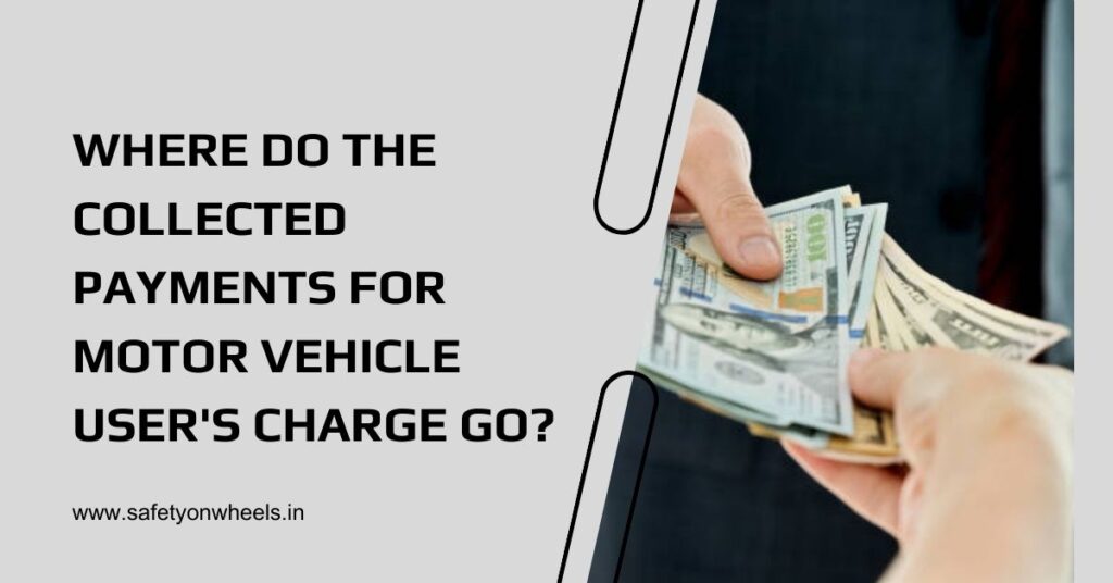 Where Do The Collected Payments For Motor Vehicle User's Charge Go?