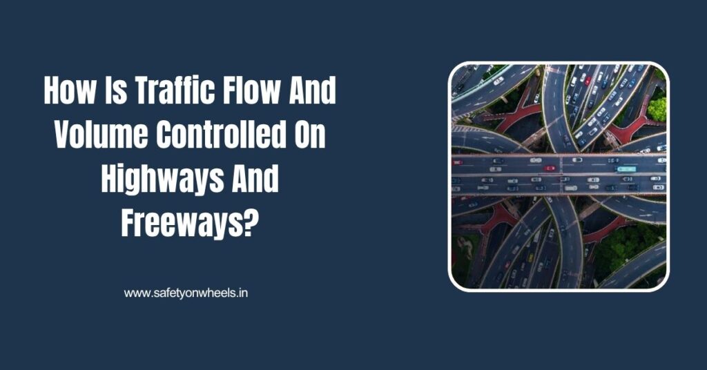 How Is Traffic Flow And Volume Controlled On Highways And Freeways?