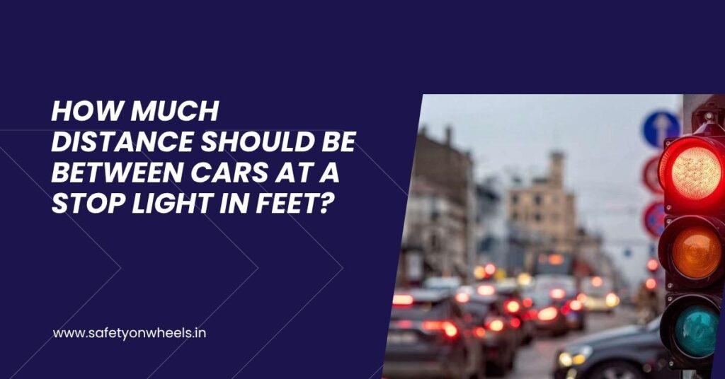 How Much Distance Should Be Between Cars At A Stop Light In Feet?