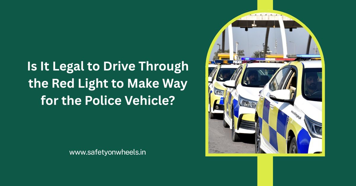 Is It Legal to Drive Through the Red Light to Make Way for the Police Vehicle?