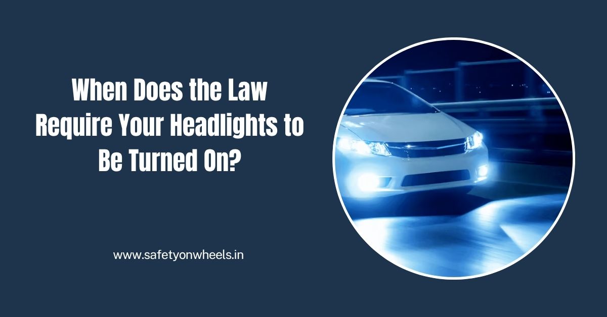 When Does the Law Require Your Headlights to Be Turned On?