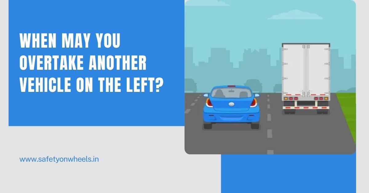 When May You Overtake Another Vehicle On The Left