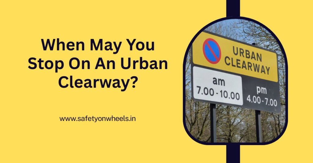 When May You Stop On An Urban Clearway?