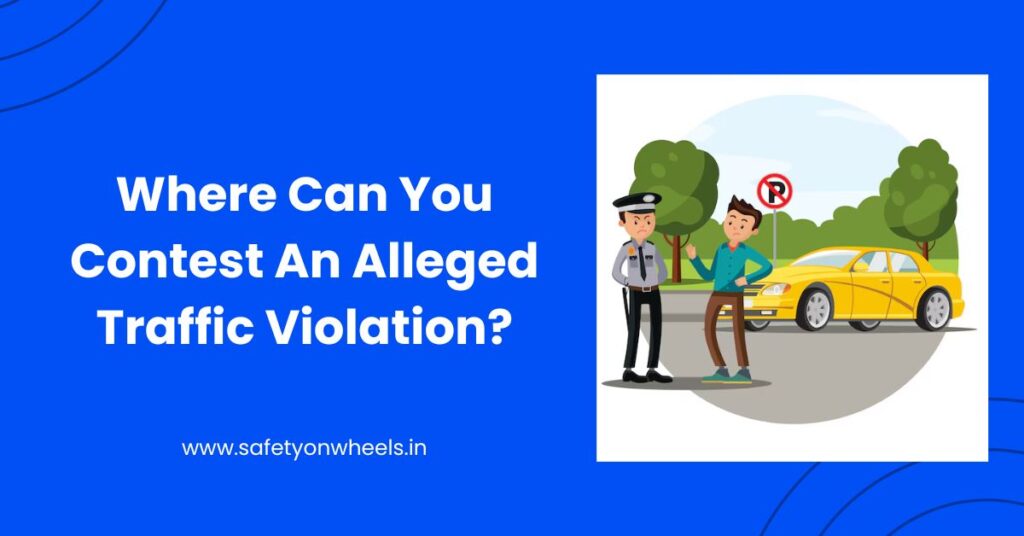 Where Can You Contest An Alleged Traffic Violation?