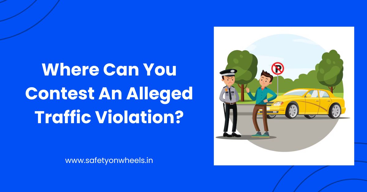 Where Can You Contest An Alleged Traffic Violation?