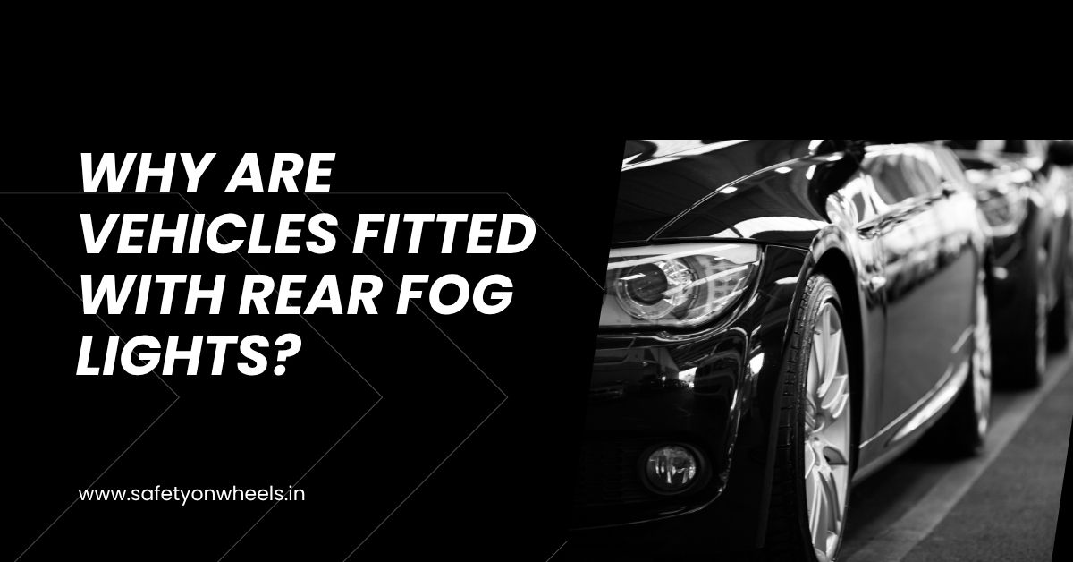 Why Are Vehicles Fitted With Rear Fog Lights?