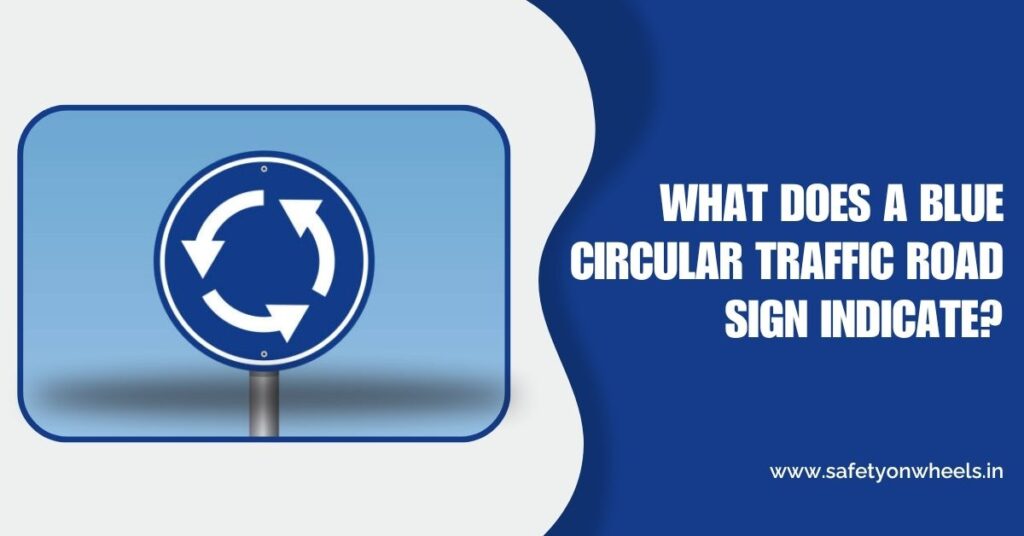 What Does A Blue Circular Traffic Road Sign Indicate?