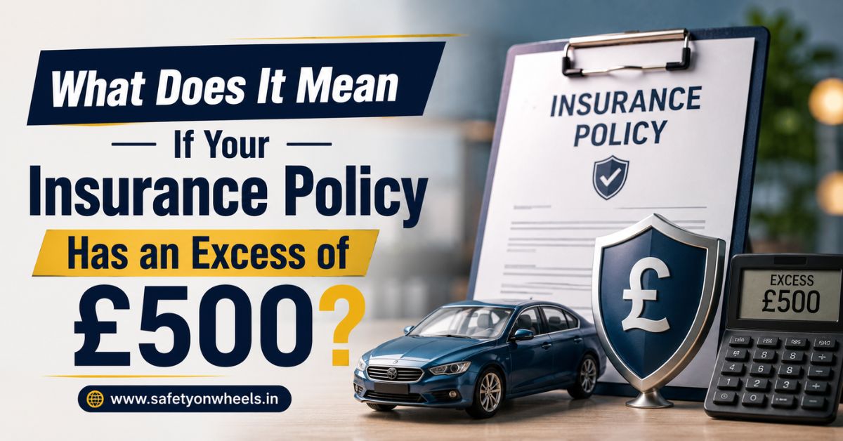 What Does It Mean If Your Insurance Policy Has an Excess of £500?