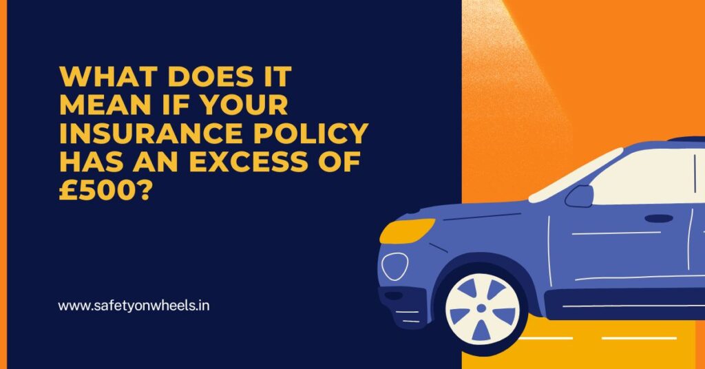 What Does It Mean If Your Insurance Policy Has an Excess of £500?