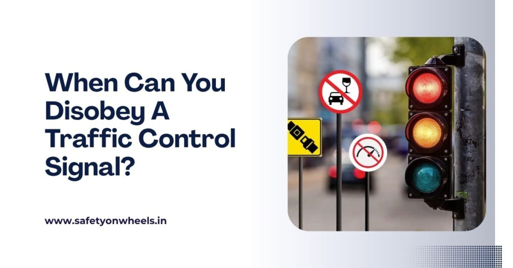 When Can You Disobey A Traffic Control Signal?